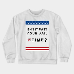 isn't it past your jail time? American theme Crewneck Sweatshirt